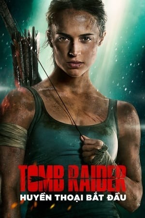 Xem phim Tomb Raider: Huyền Thoại Bắt Đầu